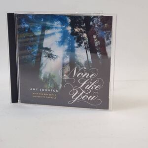 AMY JOHNSON with THE BOB JONES UNIVERSITY CHORALE - None Like You [CD]